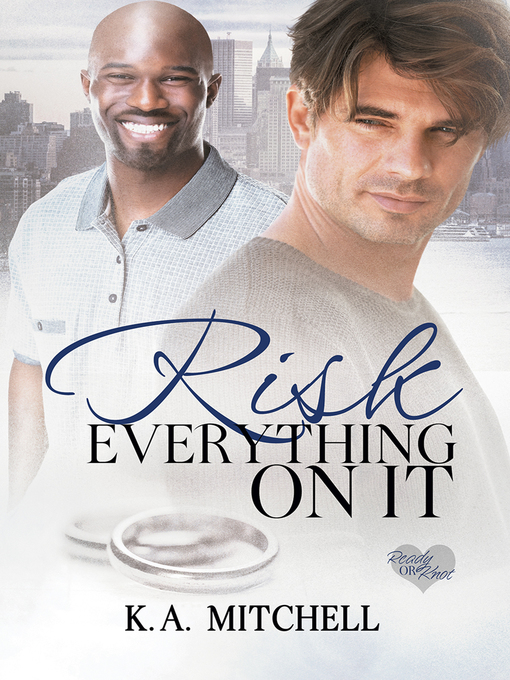 Title details for Risk Everything on It by K.A. Mitchell - Available